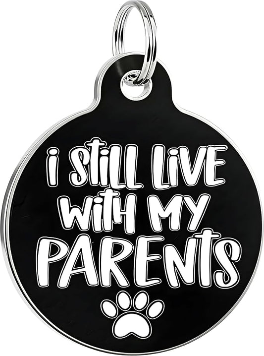 Bad Tags Personalized Dog & Cat ID Tags - Choose from 25+ Tag Designs - Free 5 Lines Custom Engraved - Unique, Cute, Funny, Sassy Pet Tag (I Still Live with My Parents, Small (1 inch))