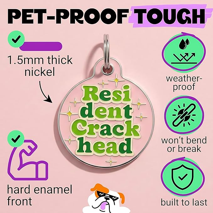 Bad Tags Personalized Dog & Cat ID Tags - Choose from 25+ Tag Designs - Free 5 Lines Custom Engraved - Unique, Cute, Funny, Sassy Pet Tag (Resident Crackhead - Pink, Small (1 inch))